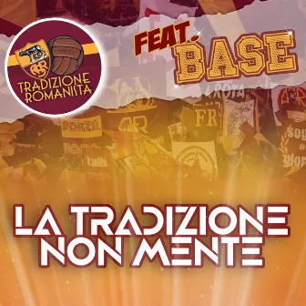 LA TRADIZIONE NON MENTE by Base