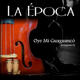 Oye Mi Guaguancó (Guaguancó) by La Época