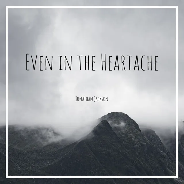 Even in the Heartache