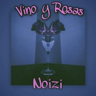 Vino y Rosas (Acustic Version) by NOIZI