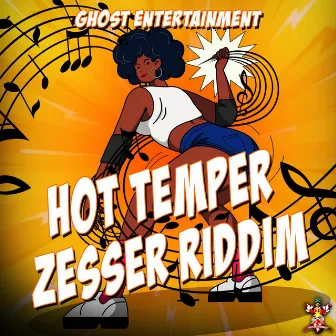 Hot Temper Zesser Riddim by Ghost Entertainment