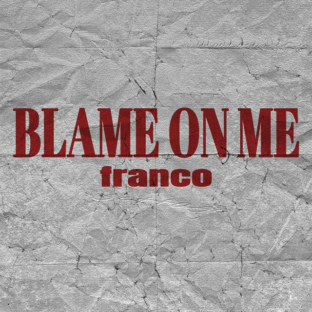 BLAME ON ME