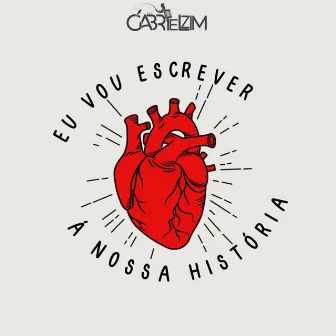 Eu Vou Escrever Á Nossa História by Mc gabrielzim