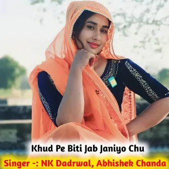 Khud pe Biti Jab Janiyo Chu by 