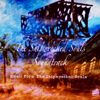 The Shipwrecked Souls (Original Soundtrack) by Unknown Artist