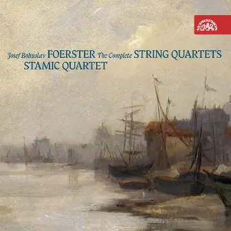 Foerster: The Complete String Quartets by Josef Bohuslav Foerster