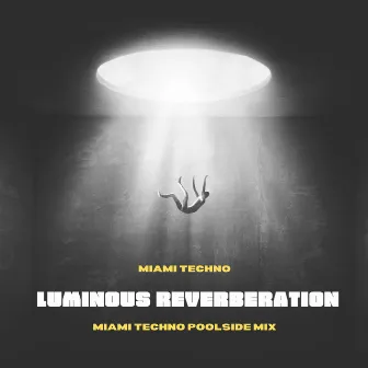 Luminous Reverberation by Miami Techno