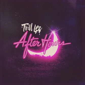 After Hours by Trill Lee