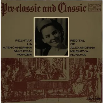 Alexandrina Milcheva: Pre-Classic and Classic Opera Arias by 