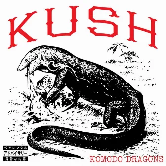 Kush Komodo (On Fire) by kush