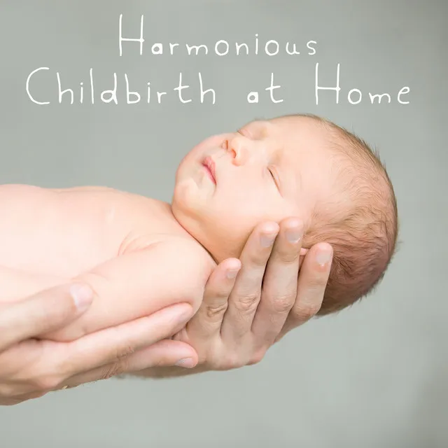 Harmonious Childbirth at Home - Gentle New Age Music That Can Accompany the Future Mother at Any Stage of Labor, Soothing Nature Sounds, Future Parents, Deep Breathing, Total Relax