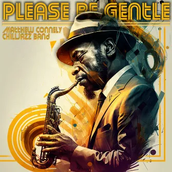 Please Be Gentle by Matthew Connely Chilljazz Band