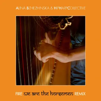 Fire (We Are the Horsemen Remix) by Alina Bzhezhinska