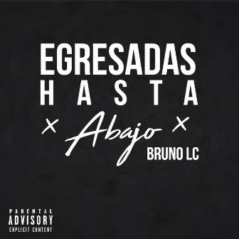 EGRESADAS HASTA ABAJO by Bruno LC