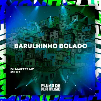 Barulhinho Bolado by DJ Martzz MZ