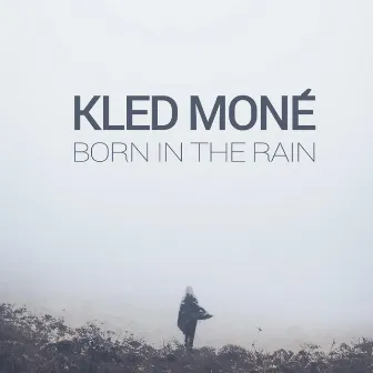 Born in the Rain by Kled Mone