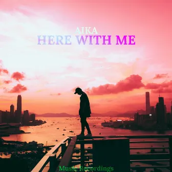 Here with Me by Aika