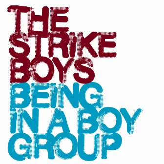 Being In A Boygroup by The Strike Boys