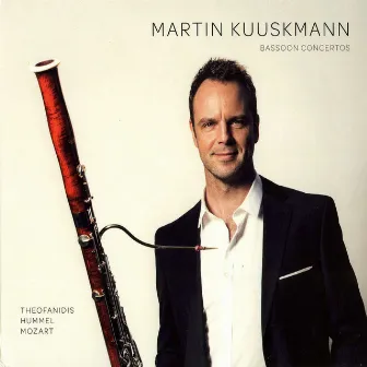 Theofanidis, Hummel & Mozart: Bassoon Concertos by Martin Kuuskmann