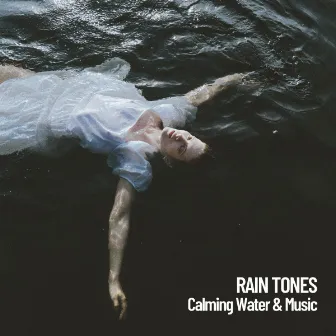 Rain Tones: Calming Water & Music by Pacific Rain