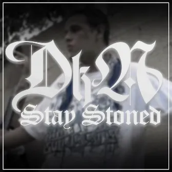 Stay Stoned by DkA