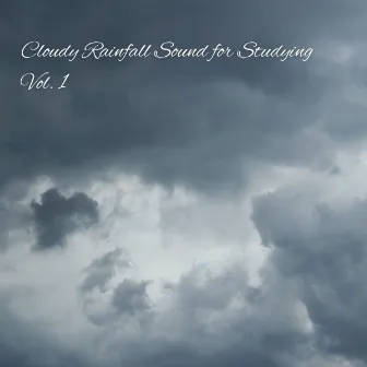 Cloudy Rainfall Sound for Studying Vol. 1 by The Study Music Legends