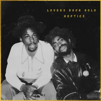 Lovers Rock Gold: Heptics by Heptics