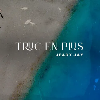 Truc en plus by Jeady Jay