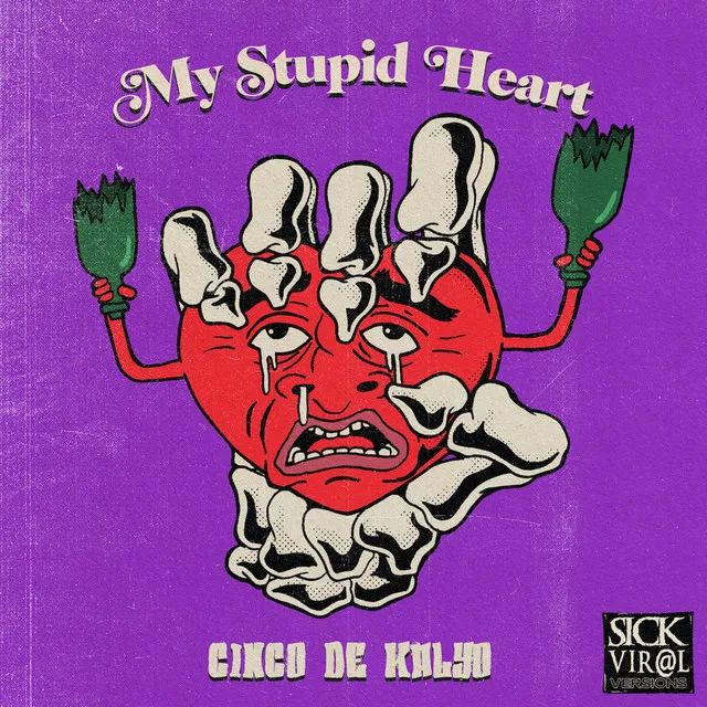 My Stupid Heart - Sick Viral Version