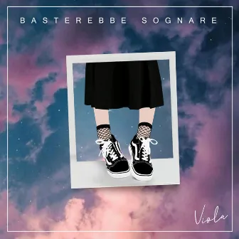 Basterebbe sognare by Viola