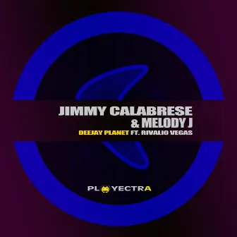 Deejay Planet (feat. Rivalio Vegas) by Jimmy Calabrese