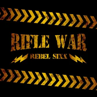 Rifle War by Rebel Sixx