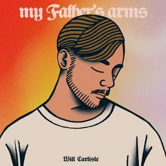 My Father's Arms by Will Carlisle