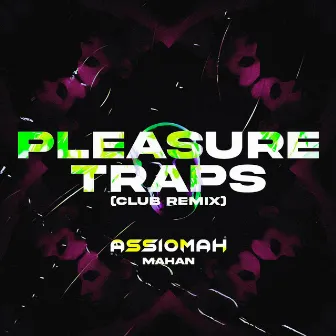 Pleasure Traps (Club Remix) by Assiomah