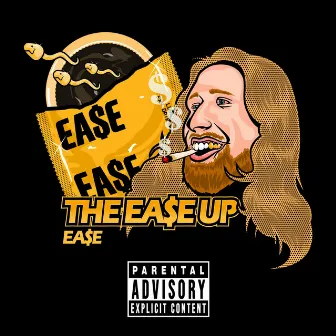 The Ea$E Up by Ea$e