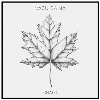 Chalo by Vasu Raina