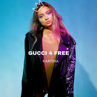 GUCCI 4 FREE by Karisha