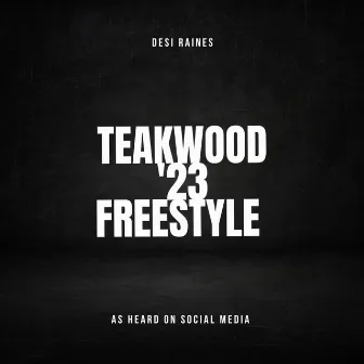 Teakwood '23 Freestyle by Desi Raines