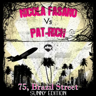 75, Brazil Street > Sunny Edition (Nicola Fasano Vs Pat-Rich) by Pat-Rich