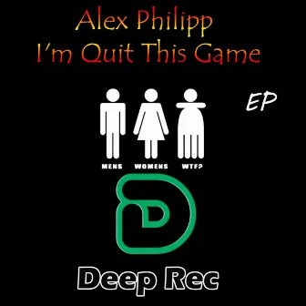 I'm Quit This Game by Alex Philipp