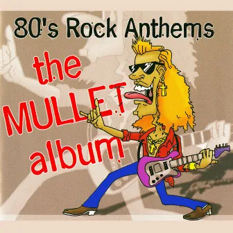 The Mullet Album - 80s Rock Anthems by TMC Rockstarz