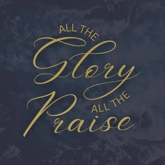 All the Glory all the Praise by Wired Worship