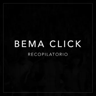 Recopilatorio by Bema Click