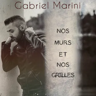 Nos murs et nos grilles by Gabriel Marini