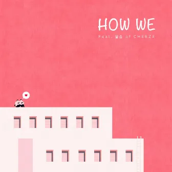 How We (feat. dalchong of CHEEZE) by GREE