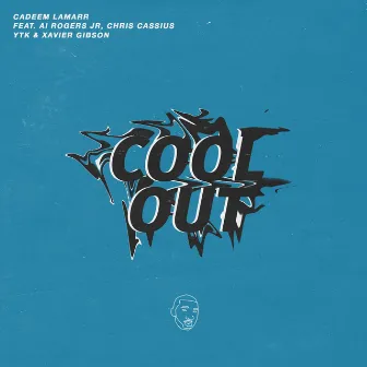 Cool Out by CADEEM LAMARR