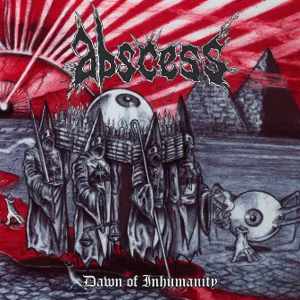 Dawn Of Inhumanity by Abscess