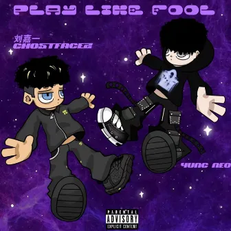 play like fool by 劉嘉一Ghostfacez