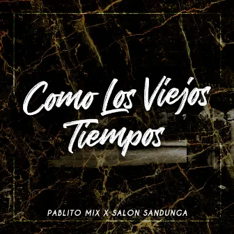 Como los Viejos Tiempos by Pablito Mix