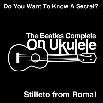 Do You Want to Know a Secret? by Stiletto from Roma!